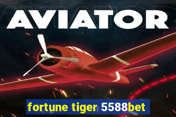 fortune tiger 5588bet